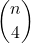 \displaystyle {n \choose 4}