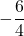\displaystyle -\frac{6}{4}