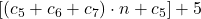 [(c_5+c_6+c_7)\cdot n+c_5]+5