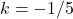 k = -1/5