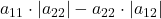 a_{11}\cdot |a_{22}| - a_{22}\cdot |a_{12}|