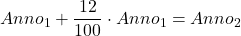 \displaystyle Anno_1 +\frac{12}{100}\cdot Anno_1 = Anno_2