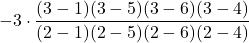 -3 \cdot \displaystyle \frac{(3-1)(3-5)(3-6)(3-4)}{(2-1)(2-5)(2-6)(2-4)}