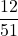 \displaystyle \frac{12}{51}