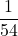 \displaystyle \frac{1}{54}