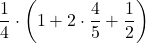 \displaystyle\frac{1}{4}\cdot\left(1+2\cdot\frac{4}{5}+\frac{1}{2}\right)