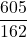 \displaystyle \frac{605}{162}