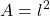 \displaystyle A=l^2