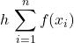 \displaystyle h\, \sum_{i=1}^{n} f(x_i)
