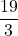 \displaystyle \frac{19}{3}