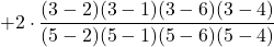 +2 \cdot \displaystyle \frac{(3-2)(3-1)(3-6)(3-4)}{(5-2)(5-1)(5-6)(5-4)}