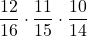 \displaystyle\frac{12}{16}\cdot \frac{11}{15}\cdot \frac{10}{14}