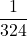 \displaystyle \frac{1}{324}