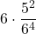 \displaystyle 6 \cdot \frac{5^2}{6^4}