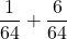 \displaystyle \frac{1}{64}+\frac{6}{64}