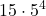 \displaystyle 15\cdot 5^4