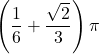 \displaystyle \left(\frac{1}{6}+\frac{\sqrt{2}}{3}\right) \pi