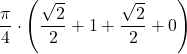 \displaystyle\frac{\pi}{4}\cdot\left(\frac{\sqrt{2}}{2}+1+\frac{\sqrt{2}}{2}+0\right)