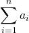 \displaystyle\sum_{i=1}^{n}a_i