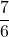 \displaystyle \frac{7}{6}