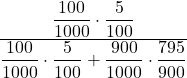 \displaystyle \frac{\displaystyle \frac{100}{1000} \cdot \frac{5}{100}}{\displaystyle \frac{100}{1000} \cdot \frac{5}{100} + \frac{900}{1000} \cdot \frac{795}{900} }