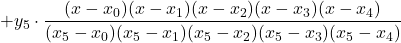 +y_5\cdot \displaystyle \frac{(x-x_0)(x-x_1)(x-x_2)(x-x_3)(x-x_4)}{(x_5-x_0)(x_5-x_1)(x_5-x_2)(x_5-x_3)(x_5-x_4)}