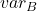 \displaystyle var_B