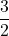 \displaystyle \frac{3}{2}