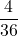 \displaystyle \frac{4}{36}