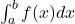 \int_{a}^{b}f(x) dx