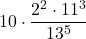 \displaystyle 10\cdot \frac{2^2\cdot 11^3}{13^5}