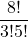 \displaystyle \frac{8!}{3!5!}