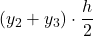 \displaystyle \left(y_2+y_3\right)\cdot \frac{h}{2}