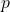 \displaystyle p