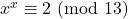 x^x \equiv 2\ (\text{mod}\ 13)