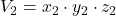 \displaystyle V_2 = x_2\cdot y_2 \cdot z_2