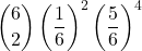 \displaystyle {6 \choose 2}\left(\frac{1}{6}\right)^2\left(\frac{5}{6}\right)^4