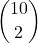 \displaystyle {10 \choose 2}