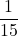 \displaystyle \frac{1}{15}
