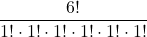 \displaystyle \frac{6!}{1!\cdot 1!\cdot 1!\cdot 1!\cdot 1!\cdot 1!}