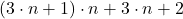 (3\cdot n+1)\cdot n+3\cdot n + 2