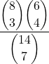 \displaystyle \frac{\displaystyle {8 \choose 3} {\displaystyle 6 \choose 4}}{\displaystyle {14 \choose 7}}