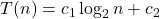 T(n) = c_1 \log_2 n + c_2