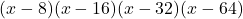 (x-8)(x-{16})(x-{32})(x-{64})
