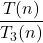 \displaystyle \frac{T(n)}{T_3(n)}