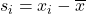 s_i = x_i-\overline{x}