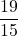 \displaystyle \frac{19}{15}