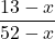 \displaystyle \frac{13-x}{52-x}