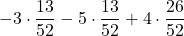 \displaystyle -3\cdot\frac{13}{52}-5\cdot\frac{13}{52}+4\cdot\frac{26}{52}