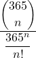 \displaystyle \frac{\displaystyle {365 \choose n}}{\displaystyle \frac{365^n}{n!}}